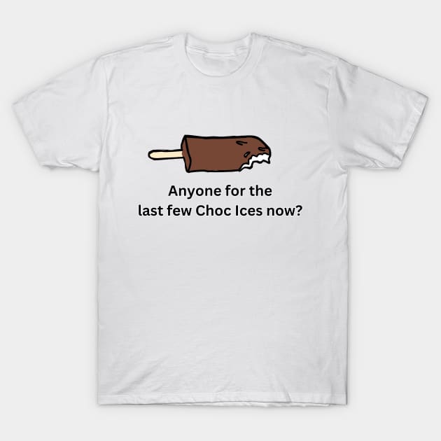 Anyone for the last few choc ices? T-Shirt by Melty Shirts